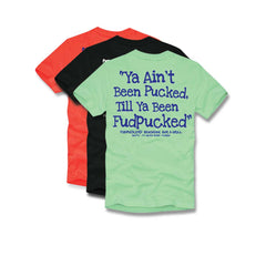 Ya Ain't Been Pucked...(Short Sleeve)