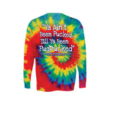 Ya Aint Been Pucked Tie Dye (Long Sleeve)