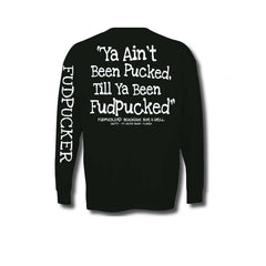 Ya Ain't Been Pucked...(Long Sleeve)