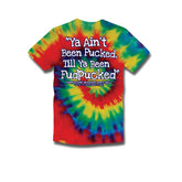Ya Aint Been Pucked Tie Dye (Short Sleeve)