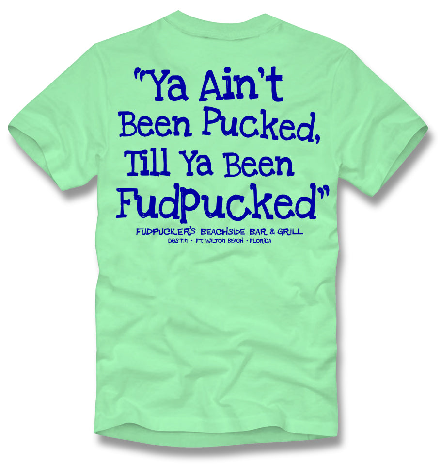 Ya Aint Been Pucked Till Ya Been Fudpucked!